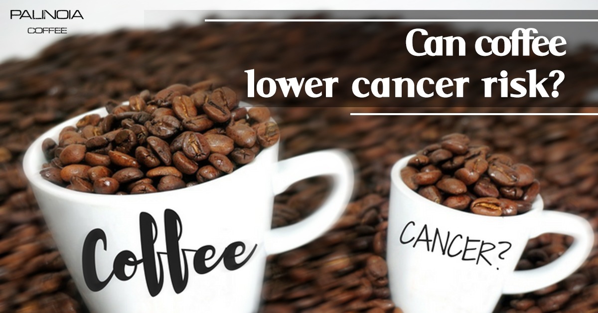 can-coffee-really-lower-cancer-risk-palinoia-coffee